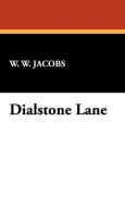 Dialstone Lane di William Wymark Jacobs, W. W. Jacobs edito da Wildside Press