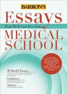 Essays That Will Get You Into Medical School di Chris Dowhan, Dan Kaufman, Adrienne Dowhan edito da BARRONS EDUCATION SERIES