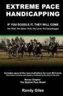 Extreme Pace Handicapping: If You Doodle They Will Come di Randy Giles edito da Createspace
