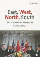 East, West, North, South: International Relations Since 1945 di Geir Lundestad edito da SAGE PUBN