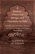 A History of Interior Design and Furniture in Italy - A Collection of Classic Articles on Interior Design and Home Furni di Various edito da Frazer Press