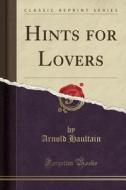 Hints For Lovers (classic Reprint) di Arnold Haultain edito da Forgotten Books