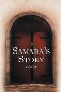 Samara's Story di Samara edito da Balboa Press