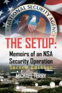 The Setup: Memoirs of an Nsa Security Operation di Michael Terry edito da Createspace
