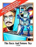 The Once & Future Toy: How I Turned My Original Comic Into an $80 Million Live-Action Movie Deal di Joe King edito da Createspace