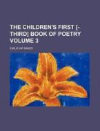 The Children's First Book Of Poetry di Emilie Kip Baker edito da General Books