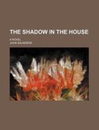 The Shadow In The House di John Saunders edito da General Books Llc