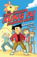 The Fake-Chicken Kung Fu Fighting Blues di Aaron Lam edito da LORIMER CHILDREN & TEENS