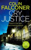 Cry Justice di Colin Falconer edito da Little, Brown Book Group