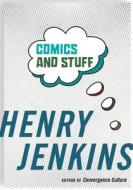 Comics And Stuff di Henry Jenkins edito da New York University Press