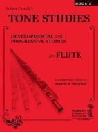 Tone Studies, Book 2: Developmental and Progressive Studies for Flute edito da Hal Leonard Publishing Corporation