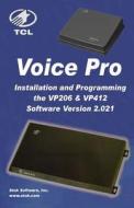 TCL Voicepro Installation and Programming Vp206 & Vp412: Voicemail and Automated Attendant Programming/Installation Guide for the Voicepro Small Busin di Stok Software Inc edito da Createspace