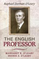 The English Professor di Margaret R. O'Leary, Dennis S. O'Leary edito da iUniverse