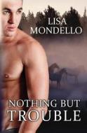 Nothing But Trouble di L. a. Mondello, Lisa Mondello edito da Createspace
