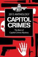The Best of Capitol Crimes Mystery: A Capitol Crimes Anthology di Kathleen Asay edito da Createspace