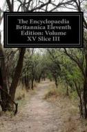 The Encyclopaedia Britannica Eleventh Edition: Volume XV Slice III: Japan (Part) to Jeveros di Various edito da Createspace
