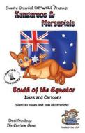 Kangaroo's & Marsupials -- South of the Equator -- Jokes and Cartroons: In Black + White di Desi Northup edito da Createspace