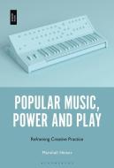 Popular Music, Power And Play di Dr. Marshall Heiser edito da Bloomsbury Publishing Plc