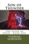Son of Thunder: The Spear of Odin Book One di Yvonne Lorenzo edito da Createspace