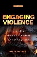 Engaging Violence: Civility and the Reach of Literature di David Simpson edito da STANFORD UNIV PR
