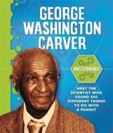 Masterminds: George Washington Carver di Izzi Howell edito da Hachette Children's Group