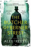 The Butcher Of Berner Street di Alex Reeve edito da Bloomsbury Publishing Plc