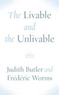The Livable and the Unlivable di Judith Butler, Frédéric Worms edito da FORDHAM UNIV PR