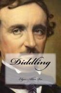 Diddling di Edgar Allan Poe edito da Createspace Independent Publishing Platform