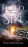 Freed From Sin: A Primer on Holiness di Tom Brennan edito da XULON PR