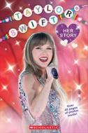 Taylor Swift: Her Story di Grace Mack edito da Scholastic