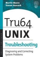 Tru64 Unix Troubleshooting: Diagnosing and Correcting System Problems di Martin Moore, Steven Hancock edito da DIGITAL PR