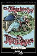 The Mystery of Mary Rogers: A Chronicle of the Disappearance and Murder of "The Beautiful Segar Girl" in July, 1841--A Crime Which Was Never Solve di Rick Geary edito da Nantier Beall Minoustchine Publishing