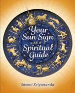 Your Sun Sign as a Spiritual Guide di Swami Kriyananda edito da CRYSTAL CLARITY PUBL