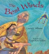 The Best Winds di Laura E. Williams edito da Boyds Mills Press