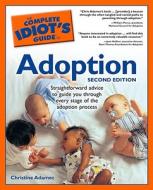 The Complete Idiot's Guide to Adoption, 2nd Edition di Christine Adamec edito da Alpha Books
