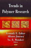 Trends in Polymer Research di Gennady E. Zaikov edito da Nova Science Publishers Inc