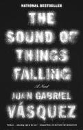 The Sound of Things Falling di Juan Gabriel Vasquez edito da RIVERHEAD