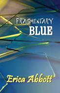 Fragmentary Blue di Erica Abbott edito da BELLA BOOKS