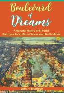Boulevard of Dreams: A Pictorial History of El Portal, Biscayne Park, Miami Shores and North Miami di Seth H. Bramson edito da HISTORY PR