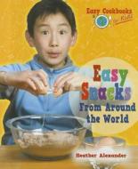 Easy Snacks from Around the World di Heather Alexander edito da Enslow Elementary