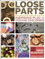 Loose Parts: Inspiring Play in Young Children di Lisa Daly, Miriam Beloglovsky edito da REDLEAF PR
