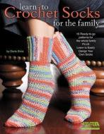 Learn to Crochet Socks for the Family di Darla Sims edito da Leisure Arts Inc