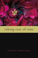 Taking Care of Time di Cortney Davis edito da MICHIGAN ST UNIV PR