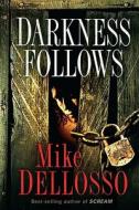Darkness Follows di Mike Dellosso edito da Charisma House