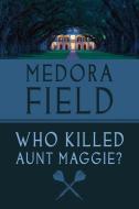 Who Killed Aunt Maggie? di Medora Field Perkerson edito da COACHWHIP PUBN