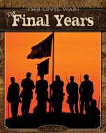 The Final Years di Jim Ollhoff edito da ABDO & DAUGHTERS
