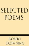 Selected Poems di Robert Browning edito da Windham Press