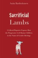 Sacrificial Lambs di Anita Bartholomew edito da Pitchstone Publishing