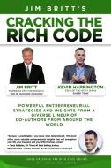Cracking the Rich Code Vol 2: Powerful entrepreneurial strategies and insights from a diverse lineup up coauthors from a di Jim Britt, Kevin Harrington edito da LIGHTNING SOURCE INC