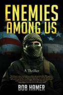 Enemies Among Us: A Thriller di Bob Hamer edito da FIDELIS BOOKS